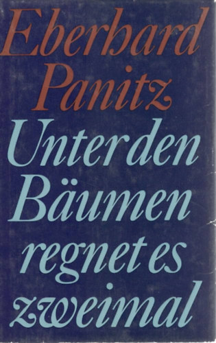 Eberhard Panitz - Unter den B�umen regnet es zweimal