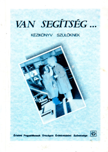 Mag� Ott�; Hegyh�ti Erika - Van seg�ts�g - k�zik�nyv sz�l�knek