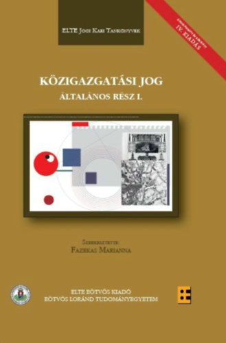 Fazekas Marianna  (szerk.) - Kzigazgatsi jog ltalnos rsz I. - Hatlyostott IV. kiads