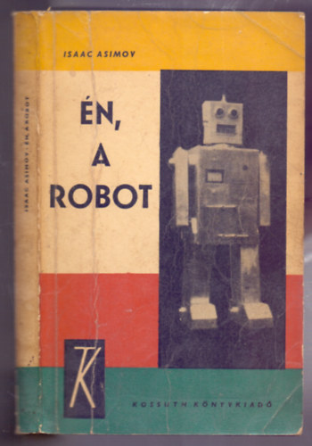 Isaac Asimov - Én, a robot (I, Robot - Első magyar kiadás)