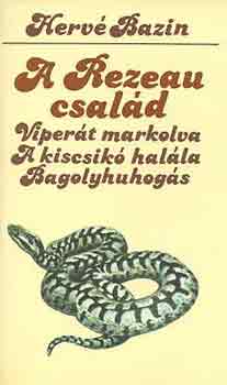 Herv� Bazin - A Rezeau csal�d (Viper�t markolva-A kiscsik� hal�la-Bagolyhuhog�s)