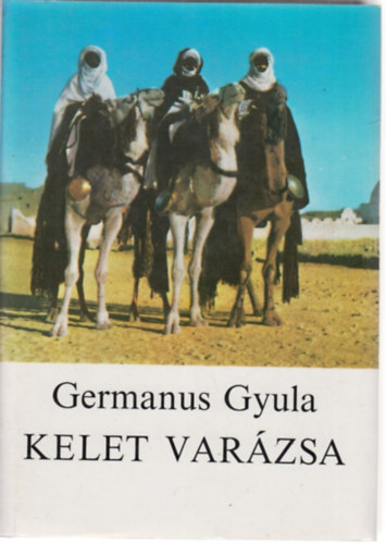 Germanus Gyula - Kelet var�zsa ( A f�lhold fak� f�ny�ben / Kelet f�nyei fel� )