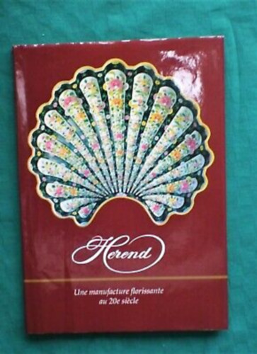 Petrovics Anna  Vadas J�zsef (ford.) - HEREND - Une manufacture florissante au 20eme siecle
