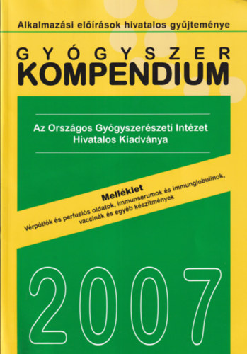 Prof. dr. Borvend�g J�nos - Gy�gyszer kompendium 2007.- Mell�klet (V�rp�tl�k �s perfusi�s oldatok, immunserumok �s immunglobulinok, vaccin�k �s egy�b k�sz�tm�nyek)