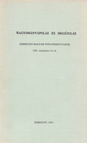 Hagyomnypols s megjuls - Debreceni Magyar Nyelvszeti Napok