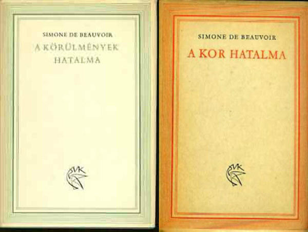 Simone de Beauvoir - A kor hatalma + A körülmények hatalma