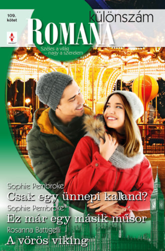 Rosanna Battigelli Sophie Pembroke - Romana k�l�nsz�m 109. - Csak egy �nnepi kaland?; Ez m�r egy m�sik m�sor; A v�r�s viking