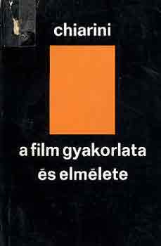 Chiarini - A film gyakorlata �s elm�lete