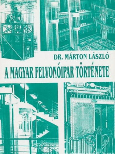 Dr. Márton László - A magyar felvonóipar története