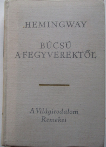 Ernest Hemingway - Bcs a fegyverektl