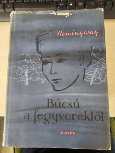 rkny Istvn  Ernest Hemingway (ford.) - Bcs a fegyverektl (A Farewell to Arms) - rkny Istvn fordtsban; Sajt kppel!