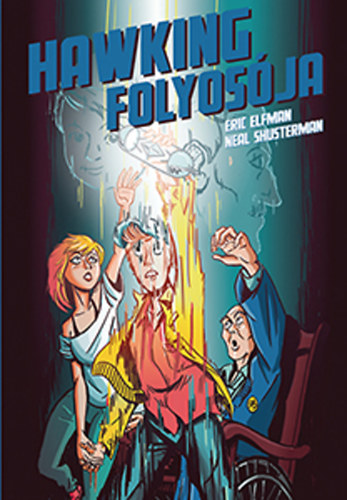 Eric Elfman; Neal Shusterman - Hawking folyosja - Akcelertus-trilgia III.