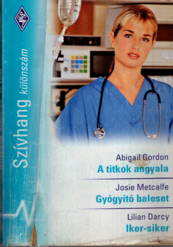 Josie Metcalfe, Lilian Darcy Abigail Gordon - Szívhang különszám 18.A titkok angyala, Gyógyító balest, Iker-siker,