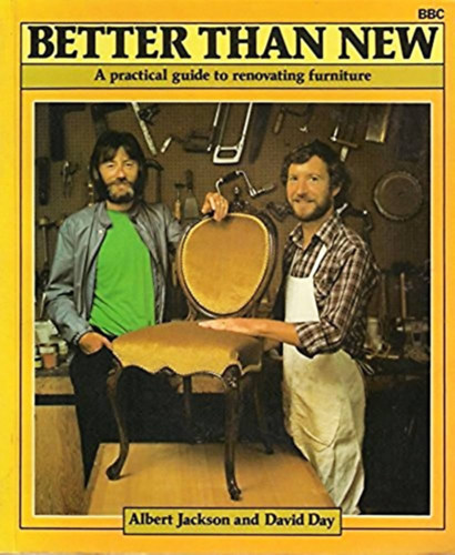 A. Jackson; D. Day - Better Than New - A practical guide to renovating furniture