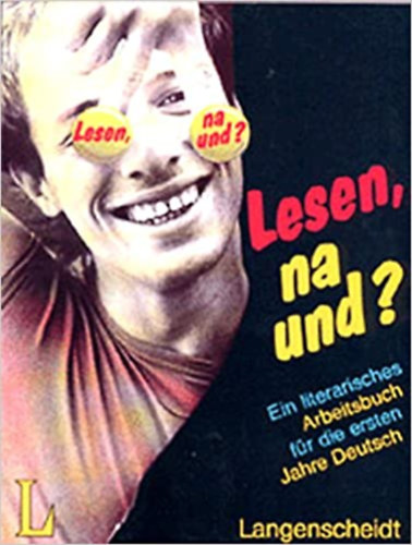 Kees van Eunen, Rinny Huizinga, Tineke Ris Nel Boschma - Lesen, na und? Ein literarisches Arbeitsbuch f�r die ersten Jahre Deutsch