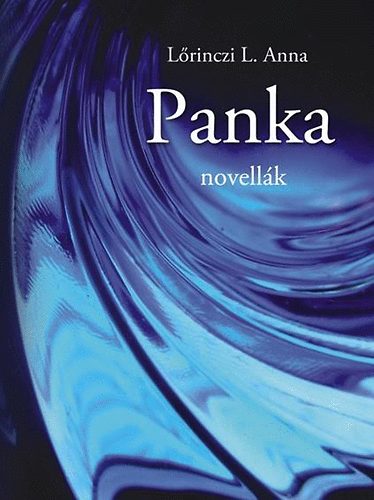 L�rinczi L. Anna - Panka - novell�k