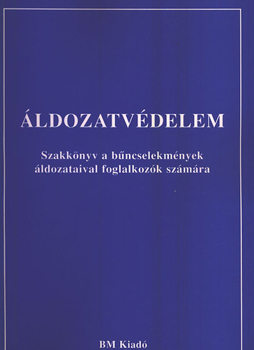 Csnyi Klra dr. - ldozatvdelem (Szakknyv a bncselekmnyek ldozataival foglalkozk..