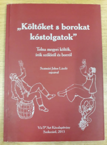 "K�lt�ket s borokat k�stolgatok" - Tolna megyei k�lt�k, �r�k sz�l�r�l �s borr�l