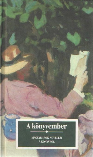 K�r�ssi P. J�zsef  (szerk) - A k�nyvember - Magyar �r�k novell�i (publicisztikai �r�sai) a k�nyvr�l
