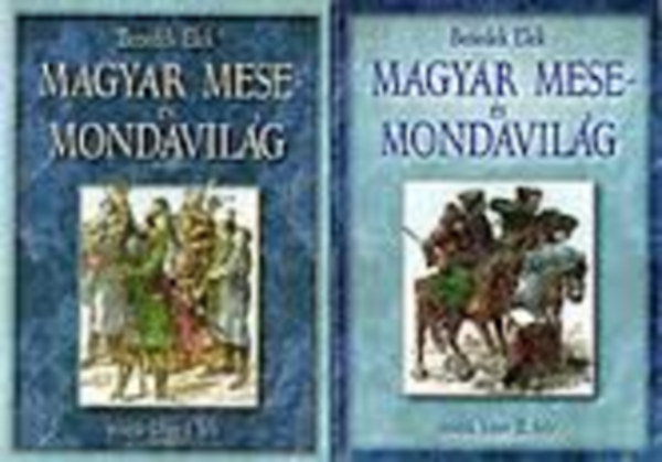 Benedek Elek - Magyar mese- s mondavilg (tdik ktet I-II.)