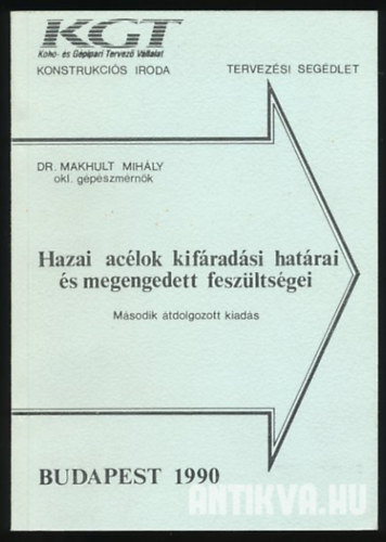 Dr.Makhult Mihály okl.gépészmérnök - Hazai acélok kifáradási határai és megengedett feszültségei