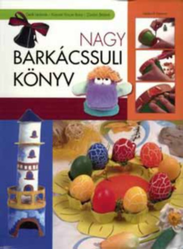 De�k Istv�nn� - Kiresn� Vincze Ilona - Z�mb� B�l�n� - Nagy bark�cssuli k�nyv 1-2