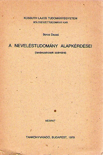 Boros Dezső - A neveléstudomány alapkérdései