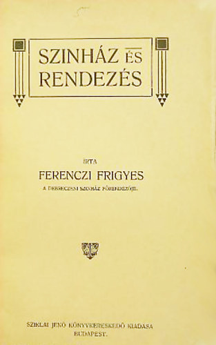 Ferenczi Frigyes - Sznhz s rendezs