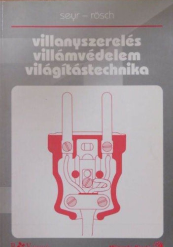 Sigurd, R�sch, G�nther Seyr - Villanyszerel�s, vill�mv�delem, vil�g�t�stechnika
