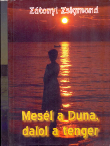 Z�tonyi Zsigmond - Mes�l a Duna, dalol a tenger
