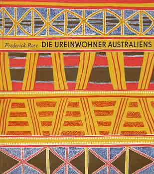 Frederick Rose - Die Ureinwohner Australiens