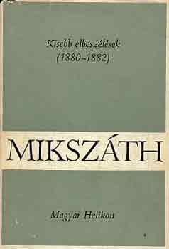 Miksz�th K�lm�n - Kisebb elbesz�l�sek (1880-1882)