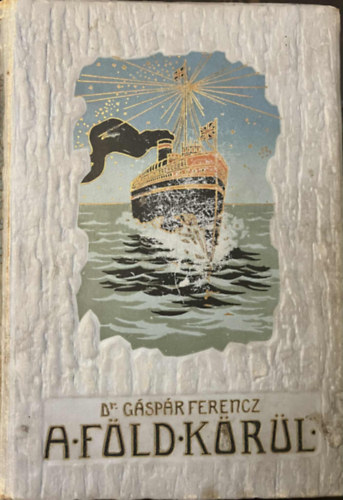 Dr. G�sp�r Ferenc - A f�ld k�r�l I-VI.