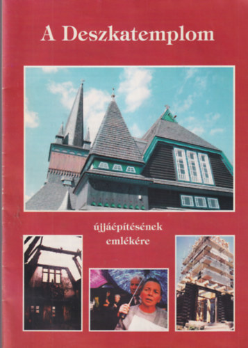 Dobos Kl�ra, Cs�rn�k Mariann G�r�mb�lyi L�szl� - A Deszkatemplom �jj��p�t�s�nek eml�k�re