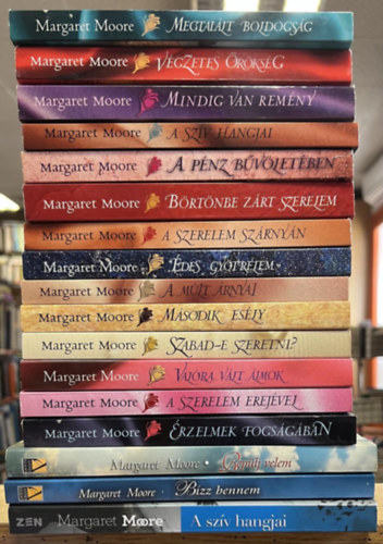 Margaret Moore - 17 db Margaret Moore k�tet: Megtal�lt boldogs�g, V�gzetes �r�ks�g, Mindig van rem�ny, A sz�v hangjai, A p�nz b�v�let�ben, B�rt�nbe z�rt szerelem, A szerelem sz�rny�n, �des gy�trelem, A m�lt �rnyai, M�sodik es�ly, Szabad-e szer