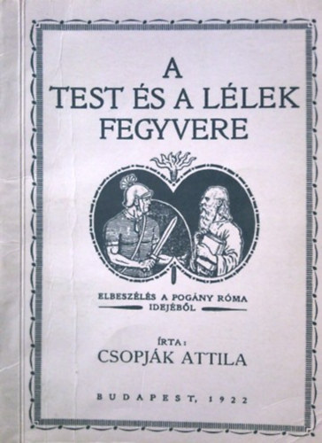 Csopjak Attila - A test és a lélek fegyvere