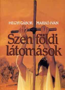 Hegyi Gábor -Markó Iván - Szentföldi látomások
