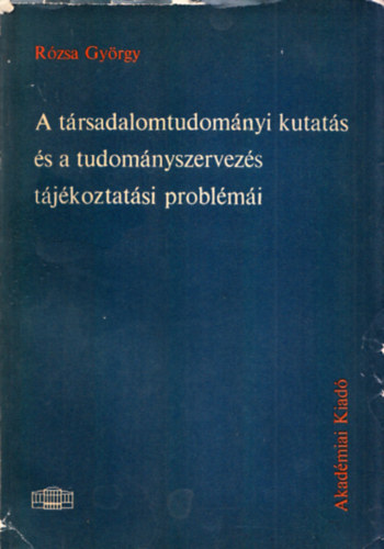 Rzsa Gyrgy - A trsadalomtudomnyi kutats s a tudomnyszervezs tjkoztatsi problmi