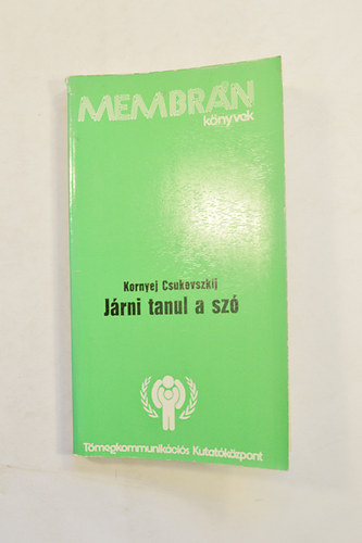 Kornyej Csukovszkij - Járni tanul a szó. Portré a gyermekről.