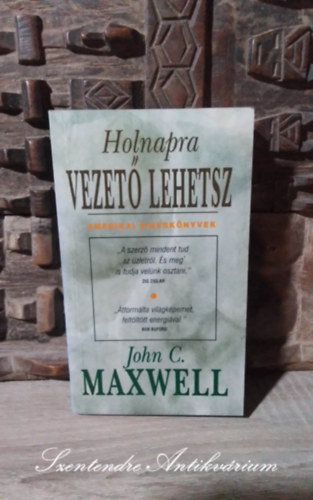 Puszta Dra  John C. Maxwell (ford.) - Holnapra vezet lehetsz - Amerikai Sikerknyvek (Developing the Leader Within You) - Puszta Dra fordtsban; Sajt kppel!