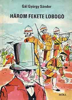 G�l Gy�rgy S�ndor - H�rom fekete lobog�