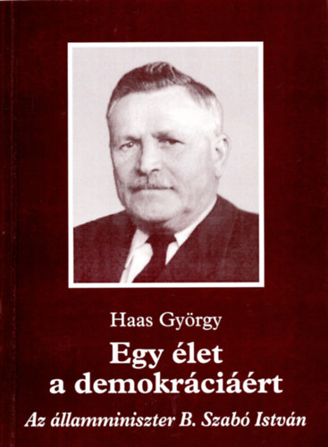Haas Gy�rgy - Egy �let a demokr�ci��rt