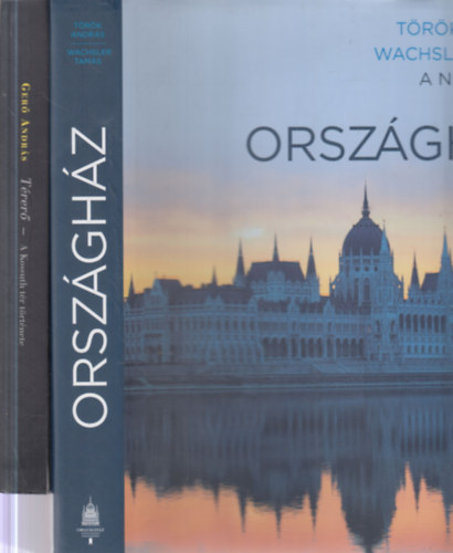 T�r�k Andr�s, Wachsler Tam�s, Ger� Andr�s - 2 db. �p�t�szet (A nevezetes magyar Orsz�gh�z �s a t�r, ahol �ll + T�rer�: A Kossuth t�r t�rt�nete)