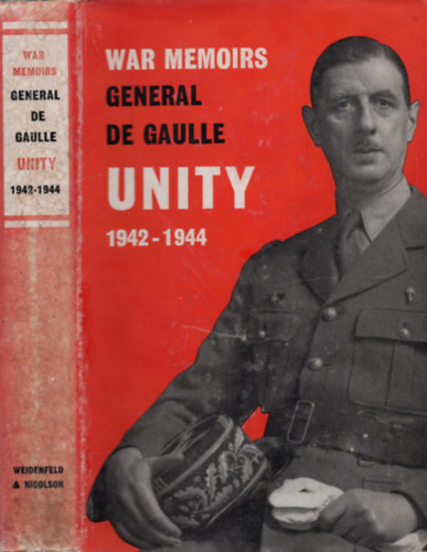 General de Gaulle - War Memoirs: Unity, 1942-1944