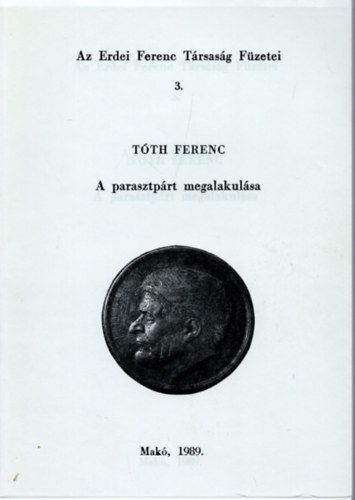 Tth Ferenc - Az Erdei Ferenc Trsasg Fzetei 3. - A parasztprt megalakulsa.