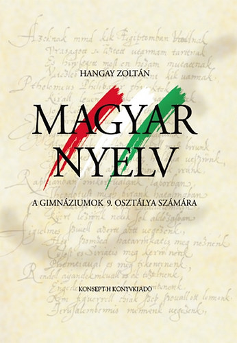 Hangay Zolt�n - Magyar nyelv a gimn�ziumok 9. oszt�lya sz�m�ra