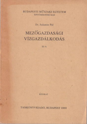 Dr. Salamin Pl - Mezgazdasgi vzgazdlkods III/A - Budapesti Mszaki Egyetem ptmrnki Kar 1969