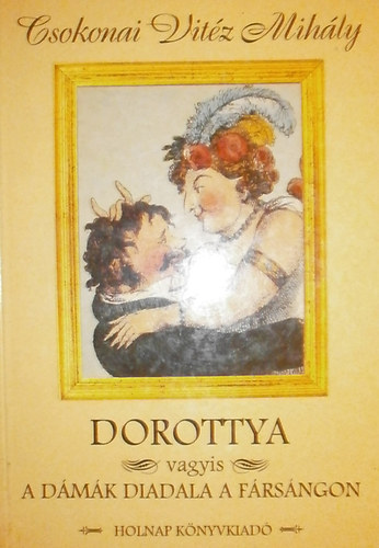 Csokonai Vitz Mihly - Dorottya vagyis a dmk diadalma a frsngon
