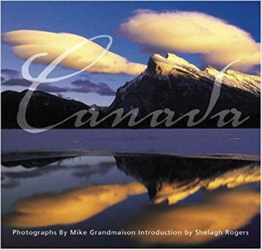 Photographs By Mike Grandmaison Text by  Shelagh Rogers - Canada