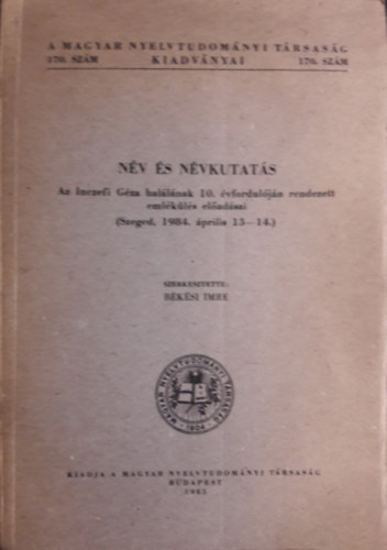 B�k�si Imre  (szerk.) - N�v �s n�vkutat�s (Szeged, 1984. �prilis)